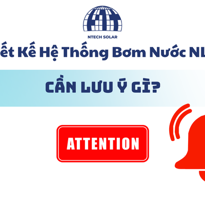 Thiết Kế Hệ Thống Bơm Nước Năng Lượng Mặt Trời Cần Lưu Ý Gì?