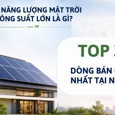 TOP 3 pin năng lượng mặt trời công suất lớn đáng đầu tư nhất hiện nay