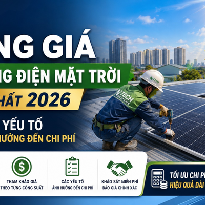 Bảng giá thi công điện mặt trời mới nhất 2026: Các yếu tố ảnh hưởng đến chi phí