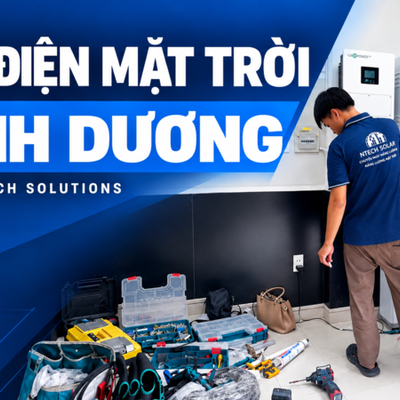 Lắp Điện Mặt Trời Bình Dương Trọn Gói, Khảo Sát Tận Nơi | NTech Solutions