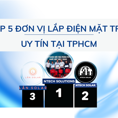 TOP 5 Đơn Vị Lắp Đặt Điện Mặt Trời Tại TPHCM Uy Tín