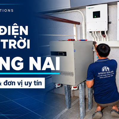 Lắp Điện Mặt Trời Đồng Nai Bao Nhiêu Tiền Và Nên Chọn Đơn Vị Nào?