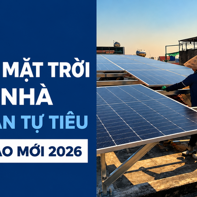 Điện Mặt Trời Mái Nhà Tự Sản Tự Tiêu: Chỉ Đạo Mới 2026