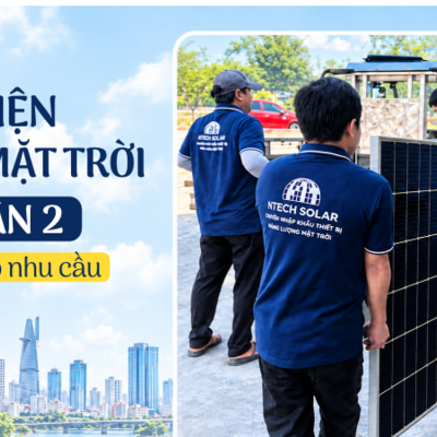 Lắp Điện Mặt Trời Quận 2 Theo Nhu Cầu Sử Dụng | NTech Solutions
